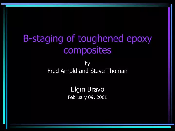 b staging of toughened epoxy composites by fred arnold and steve thoman