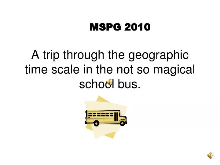 a trip through the geographic time scale in the not so magical school bus