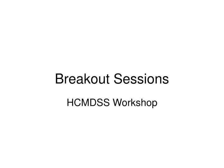 breakout sessions