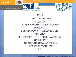 TEMA: LINEA DEL TIEMPO ALUMNO: JOSE FRANCISCO MEZO VARELA DOCENTE: SUSANA MONICA ROMAN NAJERA