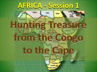 Hunting Treasure from the Congo to the Cape
