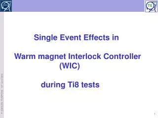 Single Event Effects in Warm magnet Interlock Controller 			( WIC)