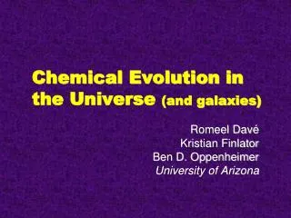 Chemical Evolution in the Universe (and galaxies)