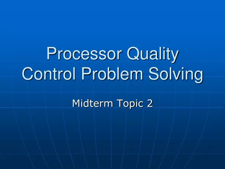 processor quality control problem solving