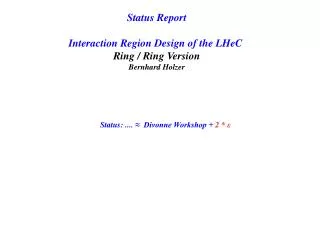Status Report Interaction Region Design of the LHeC Ring / Ring Version Bernhard Holzer
