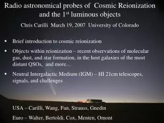 Radio astronomical probes of Cosmic Reionization and the 1 st luminous objects