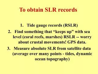 To obtain SLR records