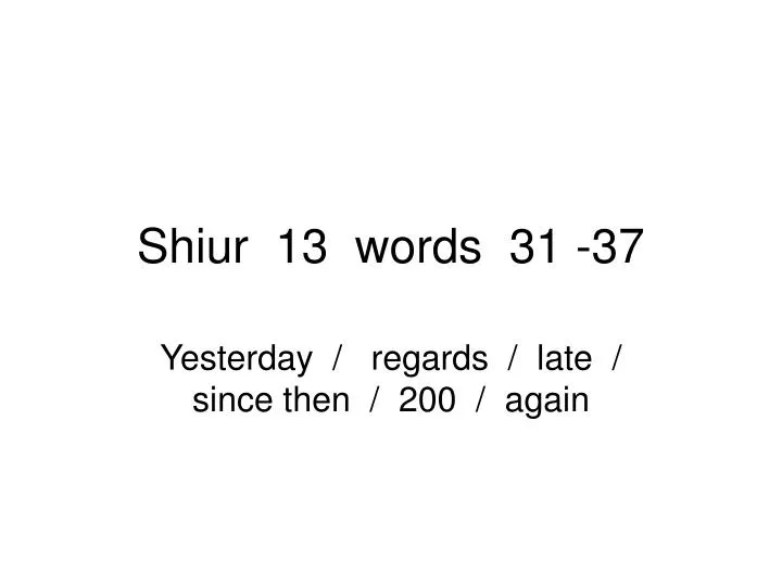 shiur 13 words 31 37
