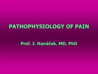 PATHOPHYSIOLOGY OF PAIN
