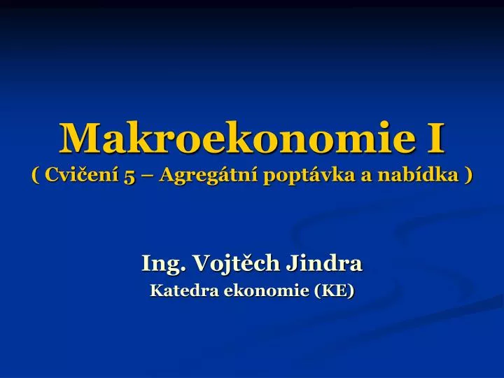 makroekonomie i cvi en 5 agreg tn popt vka a nab dka