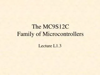 The MC9S12C Family of Microcontrollers