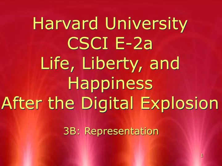 harvard university csci e 2a life liberty and happiness after the digital explosion