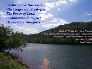 Hilda R. Heady, Executive Director West Virginia Rural Health Education Partnerships