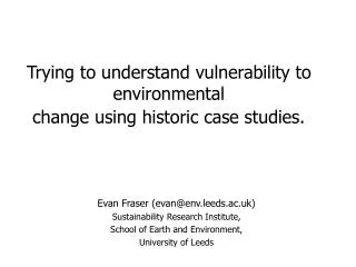 Trying to understand vulnerability to environmental change using historic case studies.