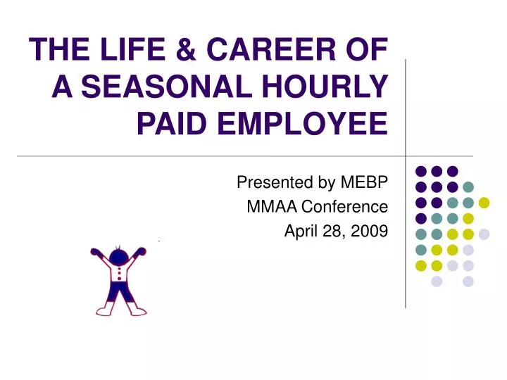 the life career of a seasonal hourly paid employee