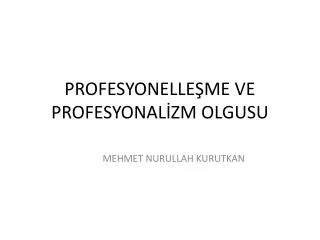 profesyonelle me ve profesyonal zm olgusu