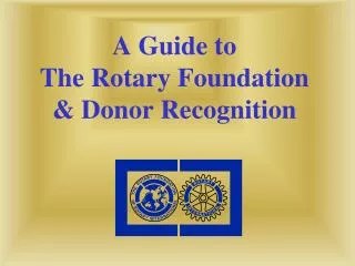 A Guide to The Rotary Foundation &amp; Donor Recognition
