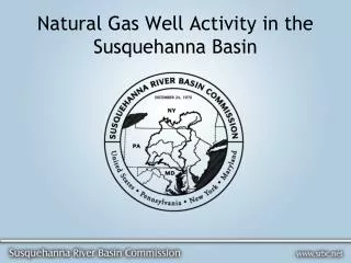 Natural Gas Well Activity in the Susquehanna Basin