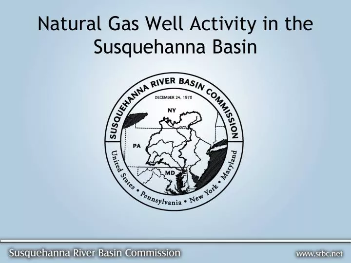 natural gas well activity in the susquehanna basin