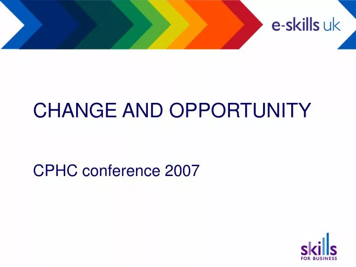 change and opportunity cphc conference 2007