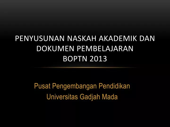 penyusunan naskah akademik dan dokumen pembelajaran boptn 2013