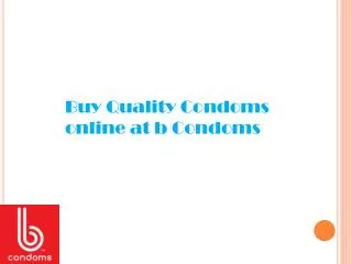 Buy Quality Condoms online at b Condoms