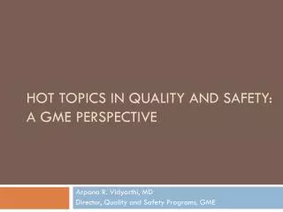 Hot Topics in Quality and Safety: A GME Perspective