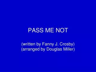 PASS ME NOT