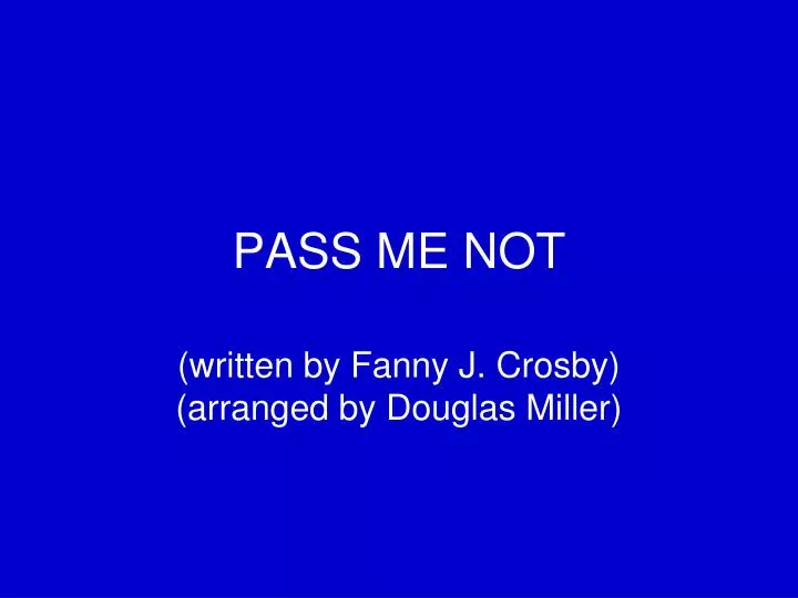 pass me not