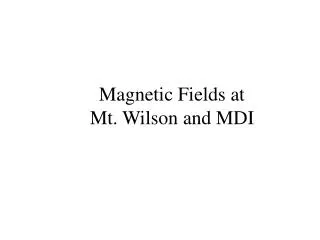Magnetic Fields at Mt. Wilson and MDI