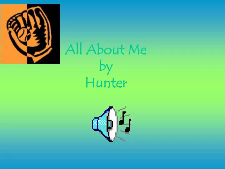 all about me by hunter