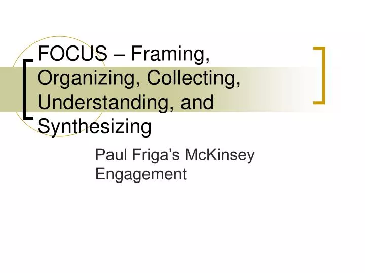 focus framing organizing collecting understanding and synthesizing