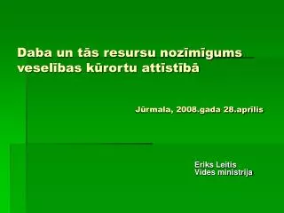 daba un t s resursu noz m gums vesel bas k rortu att st b j rmala 2008 gada 28 apr lis