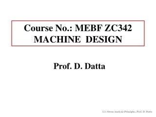 Course No.: MEBF ZC342 MACHINE DESIGN