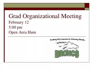 Grad Organizational Meeting February 12 5:00 pm Open Area Hum