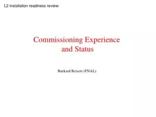 Commissioning Experience and Status