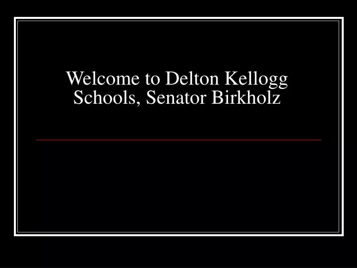 welcome to delton kellogg schools senator birkholz