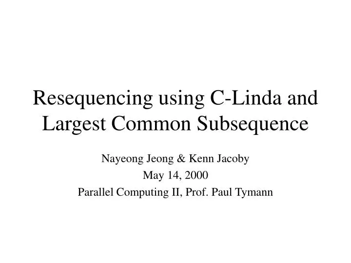 resequencing using c linda and largest common subsequence