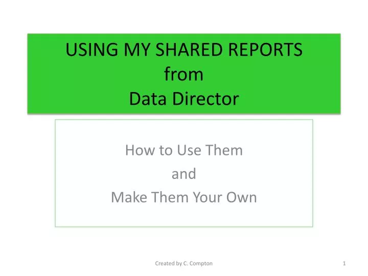 using my shared reports from data director
