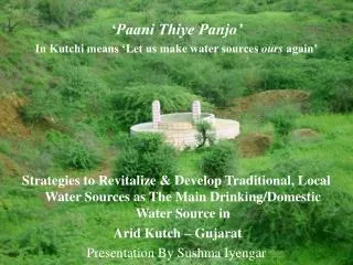 ‘Paani Thiye Panjo’ In Kutchi means ‘Let us make water sources ours again’