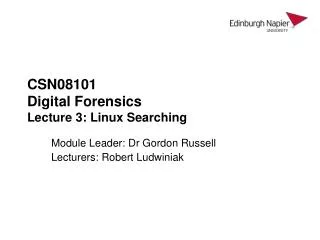 CSN08101 Digital Forensics Lecture 3: Linux Searching