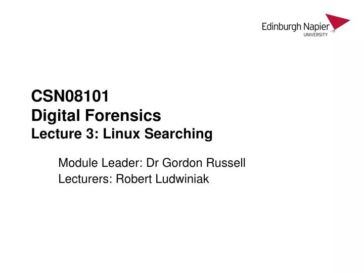 csn08101 digital forensics lecture 3 linux searching