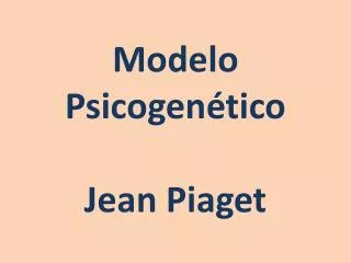 modelo psicogen tico jean piaget