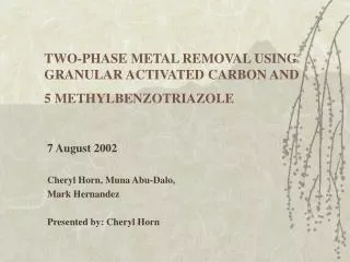 TWO-PHASE METAL REMOVAL USING GRANULAR ACTIVATED CARBON AND 5 METHYLBENZOTRIAZOLE