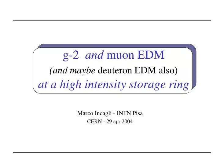 g 2 and muon edm and maybe deuteron edm also at a high intensity storage ring
