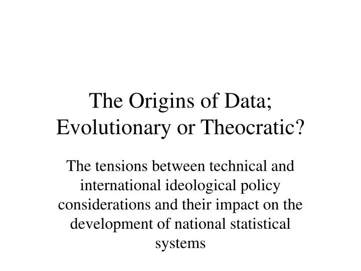 the origins of data evolutionary or theocratic
