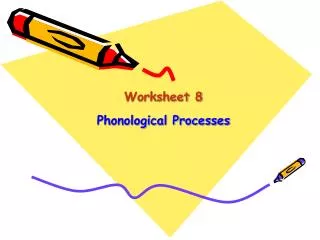 Worksheet 8 Phonological Processes