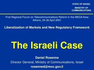 Daniel Rosenne Director General, Ministry of Communications, Israel rosenned@moc.il