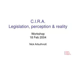 C.I.R.A. Legislation, perception &amp; reality