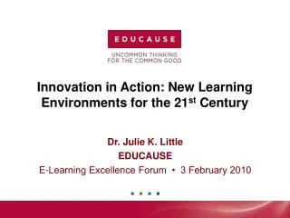 Innovation in Action: New Learning Environments for the 21 st Century